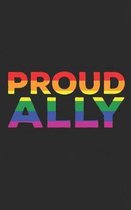 Proud Ally: For Friends Of The LGBT Community - Give It To Your Friends and Family and Make Them Part of the Movement! Funny Journ