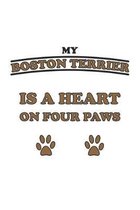 My Boston Terrier is a heart on four paws: Notizbuch, Notizheft, Notizblock - Geschenk-Idee f�r Hunde-Halter - Karo - A5 - 120 Seiten