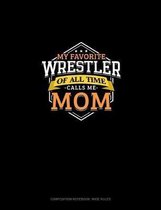 My Favorite Wrestler Of All Time Calls Me Mom