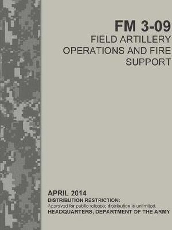 Field Artillery Operations and Fire Support (FM 309) 9780359854080