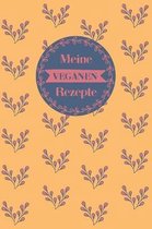 Meine veganen Rezepte: A5 Rezeptbuch zum selberschreiben mit Platz f�r 100 Rezepte - Geschenk f�r Veganer Hobbyk�che Partner Frauen M�nner M�