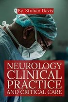 Neurology: NEUROLOGY CLINICAL PRACTICE AND CRITICAL CARE: The Clinical Practice of Neurology