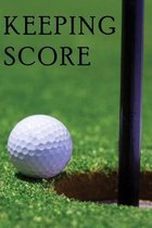 Keeping Score: Log Book For Golfers
