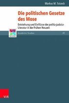 Die Politischen Gesetze Des Mose: Entstehung Und Einflusse Der Politia-Judaica-Literatur in Der Fruhen Neuzeit