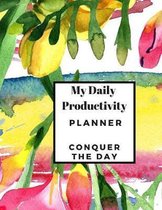 My Daily Productivity Planner: Conquer the Day with a Plan. Hold yourself accountable by keeping track of your daily efforts and goals with a planner