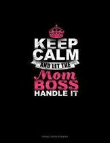 Keep Calm And Let The Mom Boss Handle It: Cornell Notes Notebook