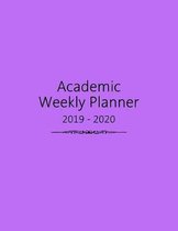 Academic Weekly Planner: August 2019 to July 2020 Student Weekly Organizer With Goals Setting and Class Schedule