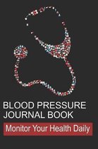 Blood Pressure Journal Book: Log Book for Tracking Daily Measurements and Heart Health in Log Form