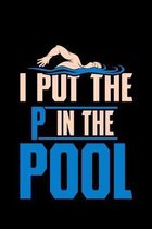 I put the P in the pool: I put the P in the pool Journal Awesome gift idea for birthday, christmas holiday, and halloween. Use this journal not
