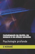 Psychodiagnostic des identit�s, des tendances et des attitudes socialis�es: Psychologie profonde