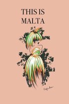 This Is Malta: Stylishly illustrated little notebook to accompany you on your adventures and experiences in this fabulous island.