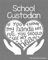 School Custodian 2019-2020 Calendar and Notebook: If You Think My Hands Are Full You Should See My Heart: Monthly Academic Organizer (Aug 2019 - July