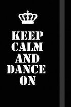 Keep Calm And dance on: Writing careers journals and notebook. A way towards enhancement