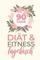 90 Tage Di�t & Fitness Tagebuch: 13 Wochen Abnehmtagebuch zum Ausf�llen und Dokumentieren deiner Erfolge