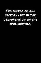 The Secret Of All Victory Lies In The Organization Of The Non Obvious: A soft cover blank lined journal to jot down ideas, memories, goals, and anythi