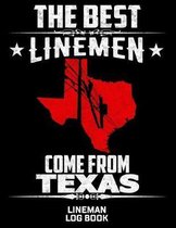 The Best Linemen Come From Texas Lineman Log Book: Great Logbook Gifts For Electrical Engineer, Lineman And Electrician, 8.5 X 11, 120 Pages White Pap