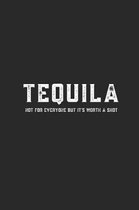 Tequila Not For Everyone But It's Worth A Shot: Lined Journal for Tequila Drinkers - Gin Lovers - Liquor Masters - great for Diary, Notes, To Do List,