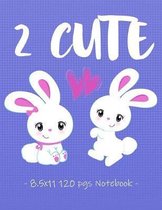 2 Cute