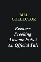 Bill Collector Because Freeking Awsome is Not An Official Title: Writing careers journals and notebook. A way towards enhancement