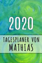 2020 Tagesplaner von Mathias: Personalisierter Kalender f�r 2020 mit deinem Vornamen