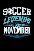 Soccer Legends Are Born In November: Soccer Journal 6x9 Notebook Personalized Gift For Birthdays In November