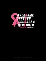 Overcome Through Courage & Strength Breast Cancer Awareness