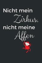 Nicht mein Zirkus, nicht meine Affen