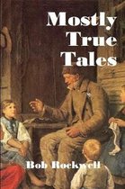 Mostly True Tales