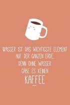 Wasser ist das wichtigste Element auf der ganzen Erde Denn Ohne Wasser gabe es keinen Kaffee