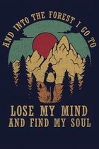 And Into The Forest I Go To Lose My Mind And Find My Soul: Notebook 6x9 Quad Ruled Paper Journal 120 Pages - 4 Squares/Inch - Manuscript - Planner - C