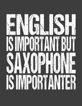 English Is Important But Saxophone Is Importanter