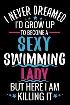 I never Dreamed I'd grow up to become a Sexy Swimming Lady