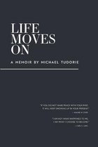 Life Moves On: A Memoir by Michael Tudorie