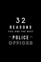 32 Reasons You Are The Best Police Officer: Fill In Prompted Memory Book