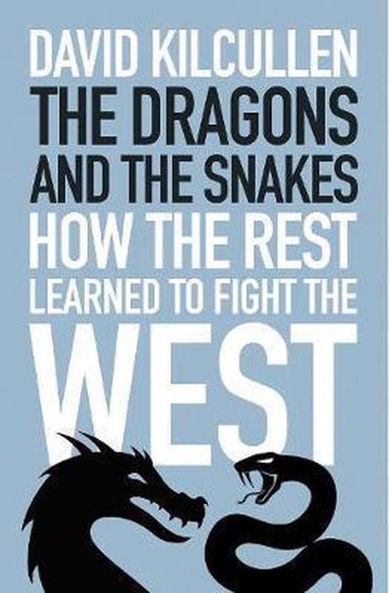 bol.com | The Dragons and the Snakes, David Kilcullen | 9781787380981