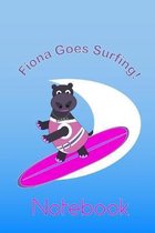Fiona the Hippo goes Surfing Notebook: A journal with a cutely illustrated cover depicting a happy and healthy Fiona the hippo surfing the waves. Each