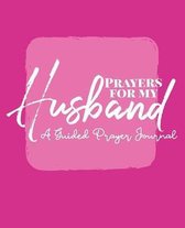 Prayers For My Husband: A Guided Prayer Journal, Scripture Based Prayer Journal, Perfect Place To Keep Your Prayers for Your Husband! Write, R