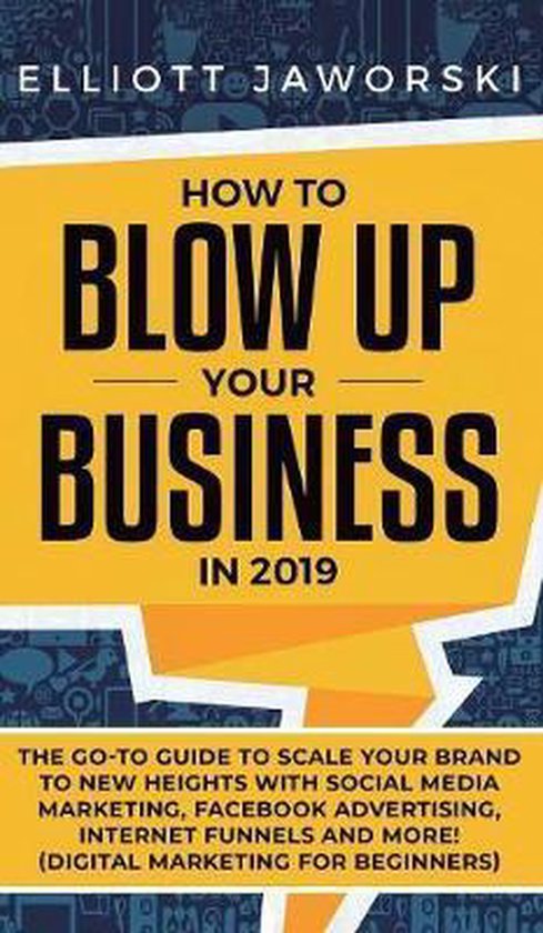 How to Blow Up Your Business in 2019 - cover