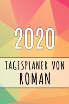 2020 Tagesplaner von Roman: Personalisierter Kalender f�r 2020 mit deinem Vornamen