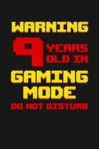 Warning 9 Years Old in Gaming Mode: Happy 9th Birthday 9 Years Old Vintage Gift For Gaming Boys & Girls