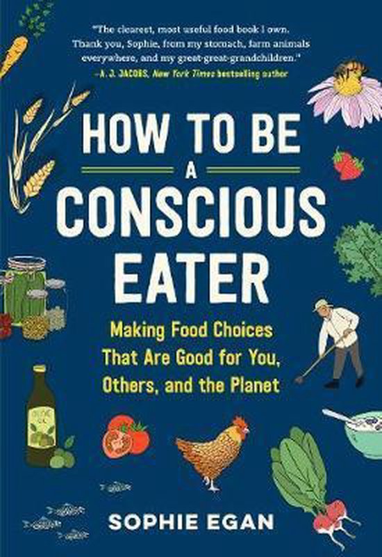 How to Be a Conscious Eater Making Food Choices That Are Goo ... - cover