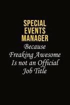 Special Events Manager Because Freaking Awesome Is Not An Official Job Title: Career journal, notebook and writing journal for encouraging men, women