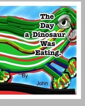 The Day a Dinosaur Was Eating.