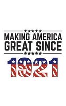 Making America Great Since 1921: Making America Great Since 1921 - USA Patriotic Anniversary 99th Birthday Gift Idea For One Hundred Years Old America