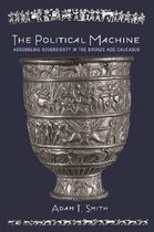 The Political Machine – Assembling Sovereignty in the Bronze Age Caucasus