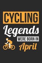 Cycling Legends Were Born In April - Cycling Journal - Cycling Notebook - Birthday Gift for Cyclist: Unruled Blank Journey Diary, 110 blank pages, 6x9