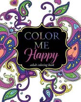 Color Me Happy: Adult Coloring Book