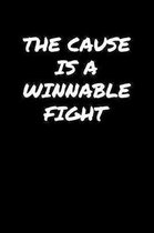 The Cause Is A Winnable Fight: A soft cover blank lined journal to jot down ideas, memories, goals, and anything else that comes to mind.