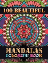 100 Beautiful Mandalas Coloring Book: An Adult Coloring Book with Mandala flower Fun, Easy, and Relaxing Coloring Pages For Meditation And Happiness w