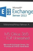 Microsoft Office 365 - EOP Unleashed: Microsoft Exchange Server: On-Premises & Online Hand Book